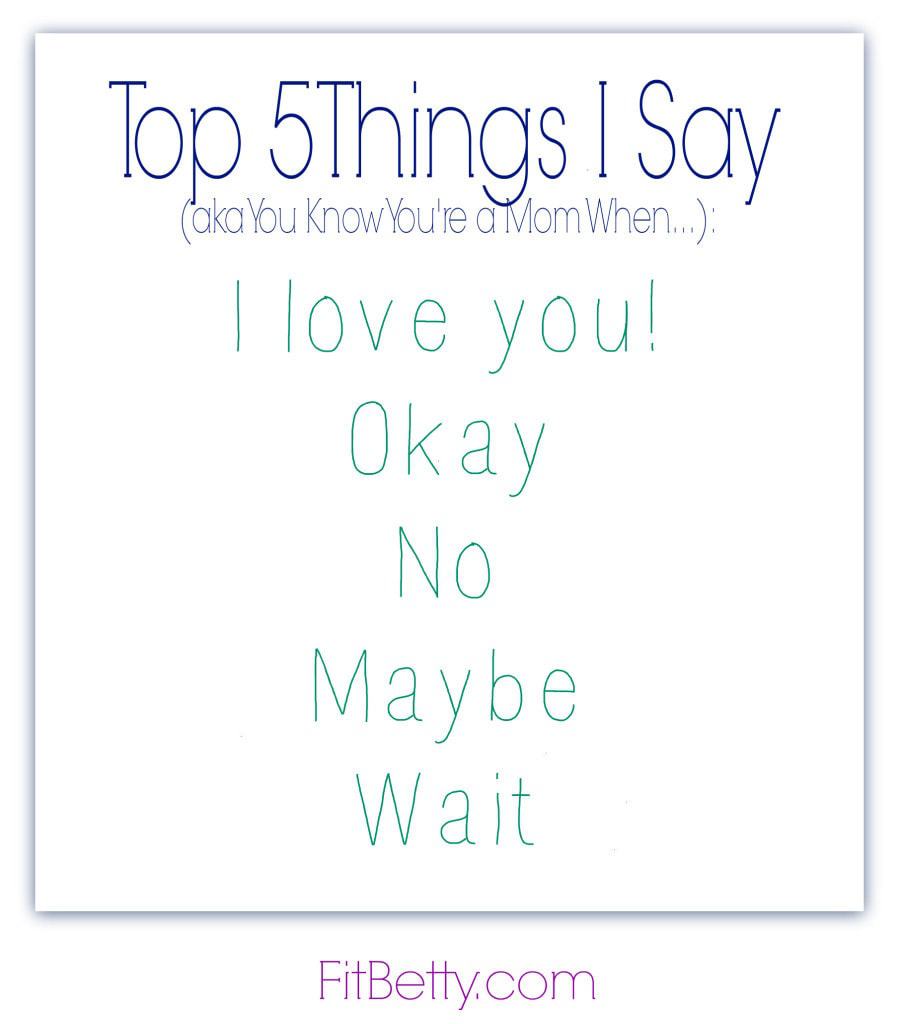 Top 5 things I Say - FitBetty.com