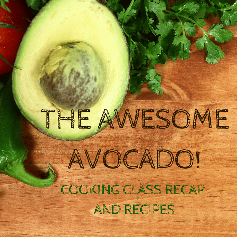 The Awesome Avocado! Avocado Cooking Class Recap and Recipes - TheFitCookie.com #LoveOneToday