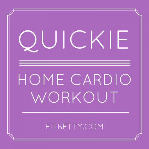 Quickie Home Cardio Workout - @Fit_Betty @TheFitCookie #workout #fitness #HIIT