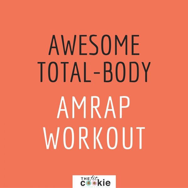 Awesome total-body AMRAP workout (& thoughts on high intensity exercise) - @TheFitCookie