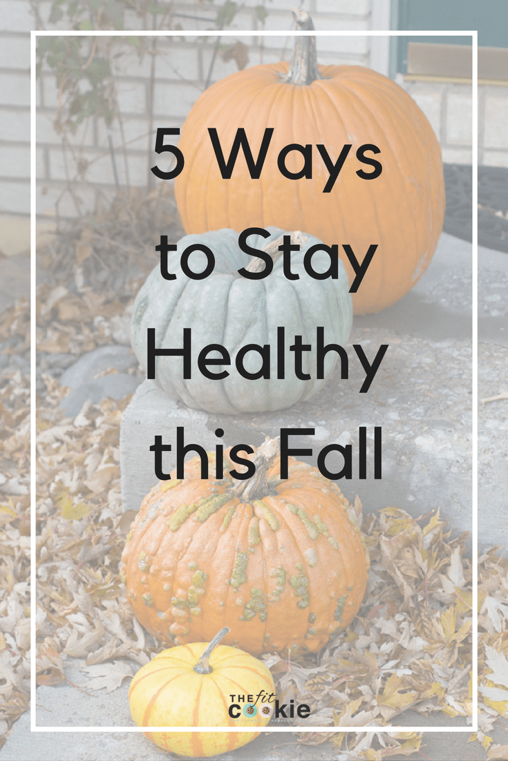 Fall is here and the weather is getting cooler, it's time to make sure that we stay healthy during the fall months! Here are 5 ways to stay healthy this fall so you can keep doing what you love - @TheFitCookie #AD #FitFluential #prAnaLovesMe | health | wellness | how to stay healthy | fall |