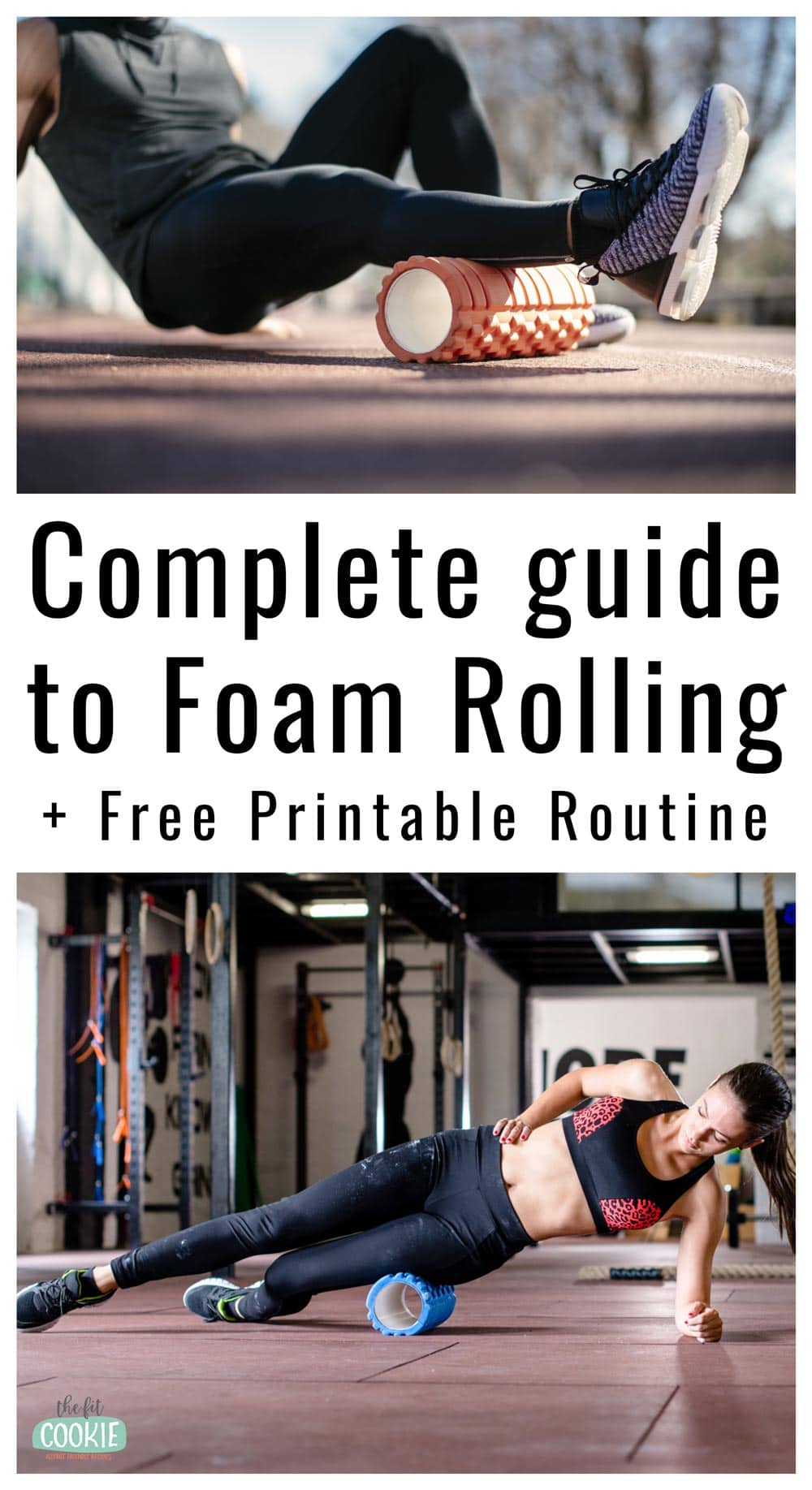 photo collage of man and woman foam rolling with text overlay that says complete guide to foam rolling + free printable routine