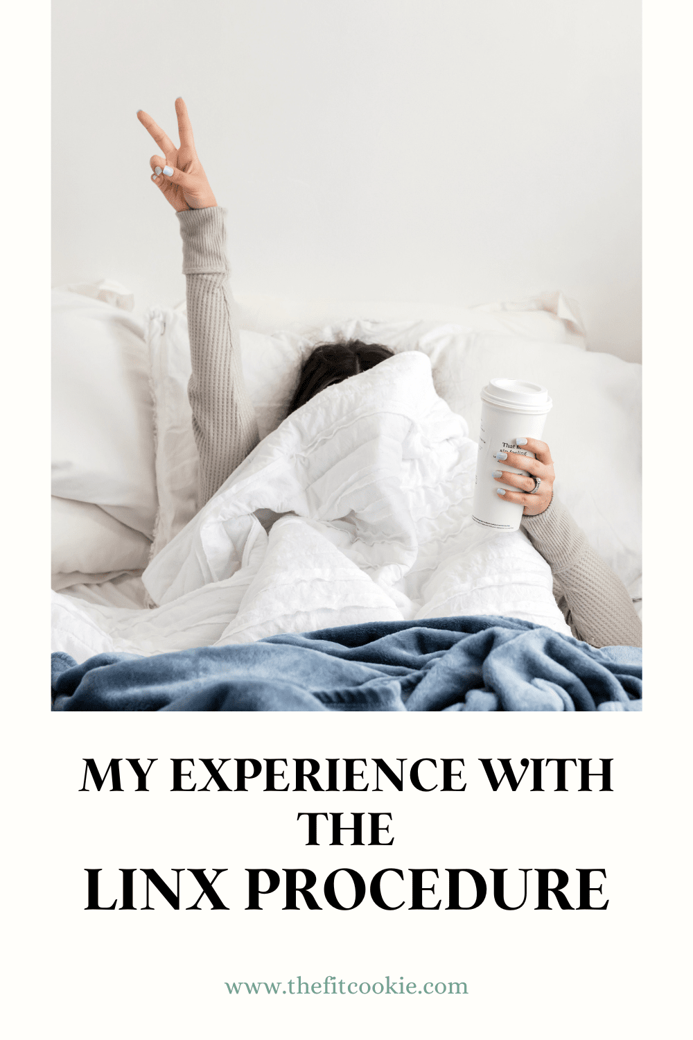 photo of woman in bed holding a peace sign up with her fingers. Image has text overlay that says "my experience with the linx procedure".