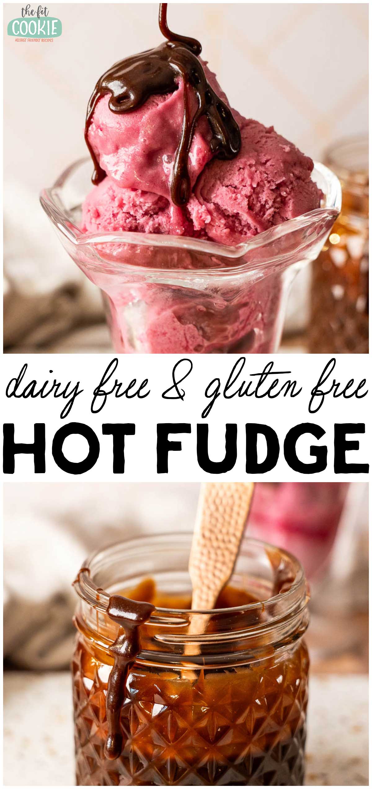 Photo collage showing a glass cup with pink ice cream topped with hot fudge and ajar of fudge sauce. Text: “dairy free & gluten free hot fudge.”.